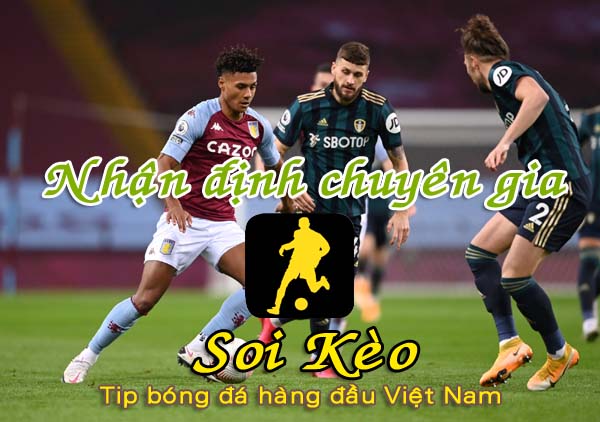 Nhận định Soi Kèo Aston Villa vs Leeds