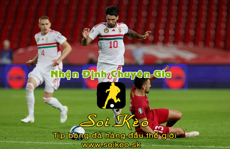 Soi Kèo tip bóng đá Hungary - Serbia