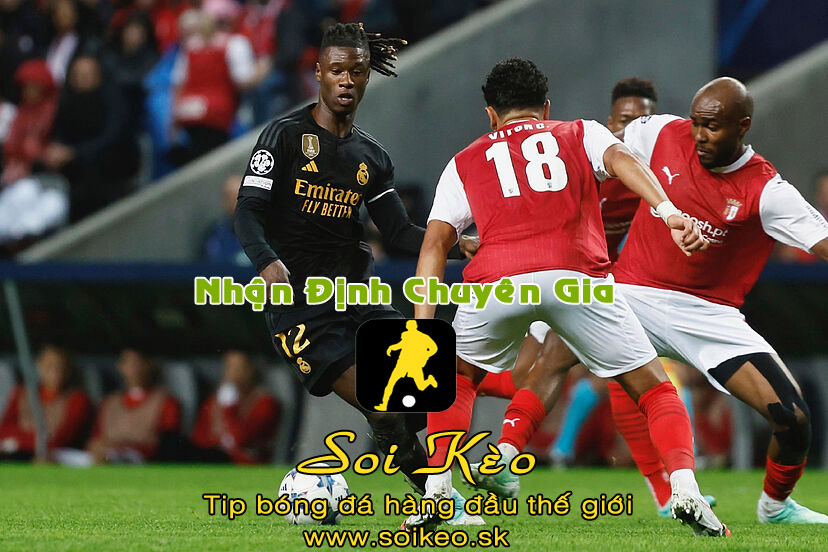 Soi Kèo tip bóng đá Real Madrid - Braga
