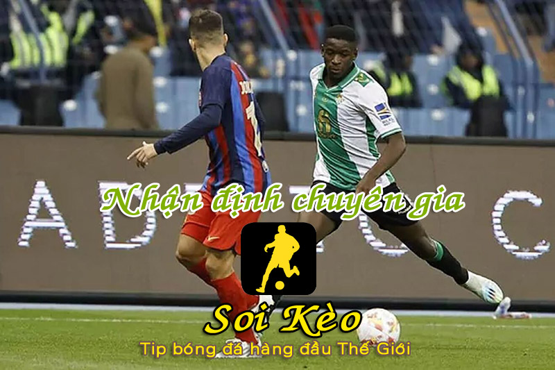 Soi Kèo tip bóng đá Barcelona - Real Betis