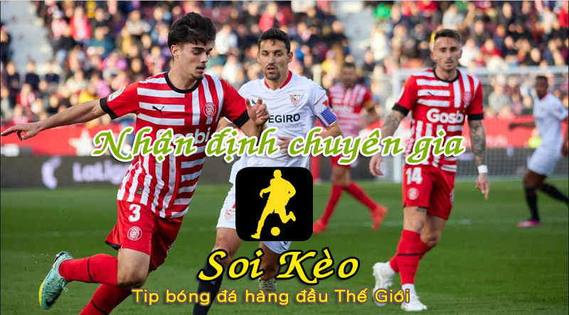Soi Kèo tip bóng đá Sevilla - Girona