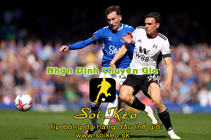 Soi Kèo tip bóng đá Everton - Fulham