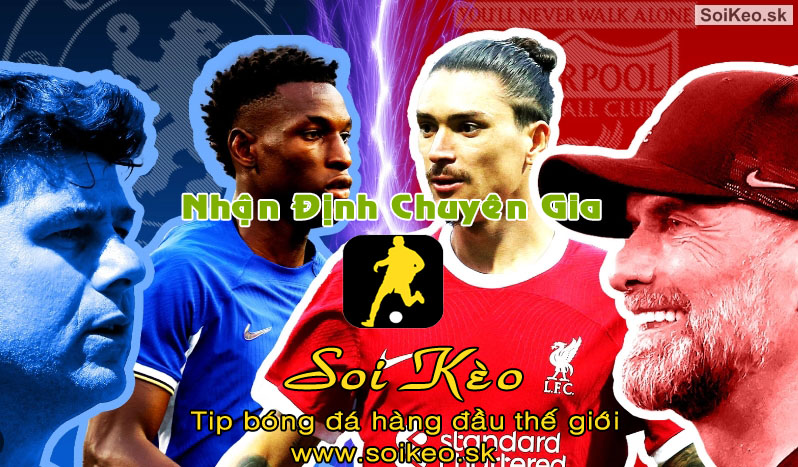 Soi Kèo tip bóng đá Chelsea - Liverpool