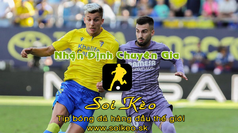 Soi Kèo tip bóng đá Cadiz - Villarreal