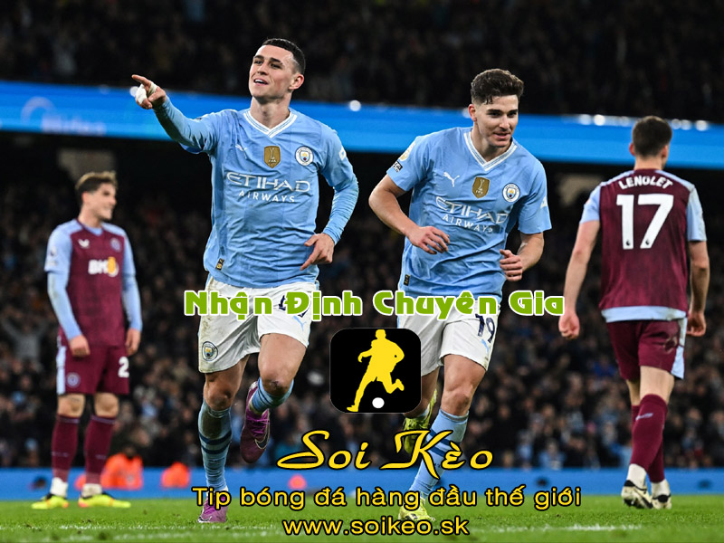 Soi Kèo tip bóng đá Aston Villa - Man City