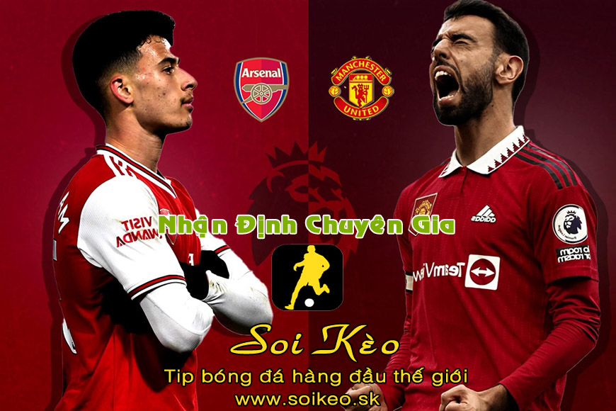 Soi Kèo tip bóng đá Arsenal - MU