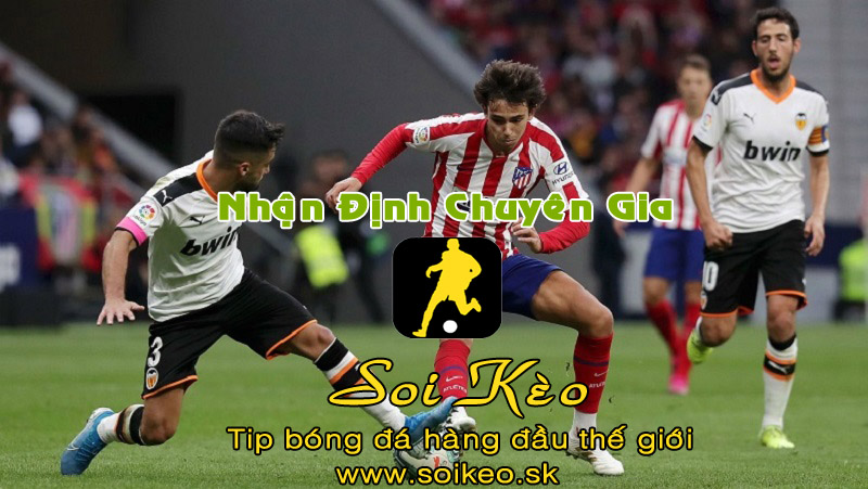 Soi Kèo tip bóng đá Atletico Madrid - Valencia