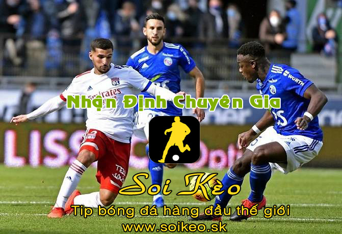 Soi Kèo tip bóng đá Lyon - Strasbourg