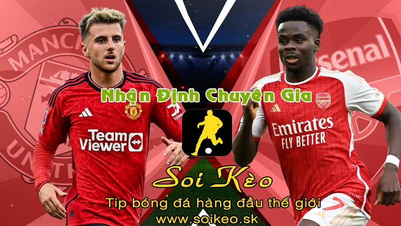 Soi Kèo tip bóng đá MU - Arsenal