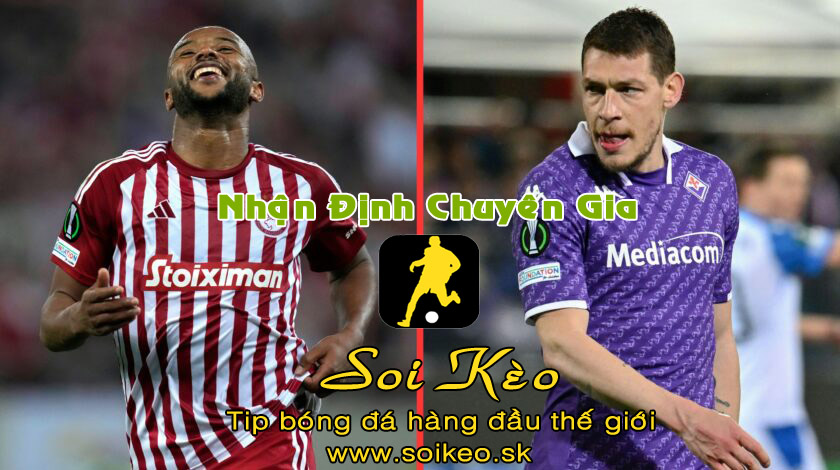 Soi Kèo tip bóng đá Olympiacos - Fiorentina