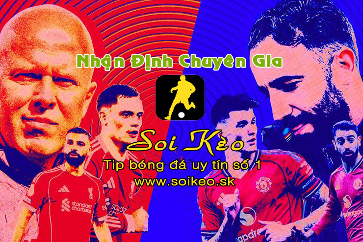 Soi Kèo Liverpool - MU