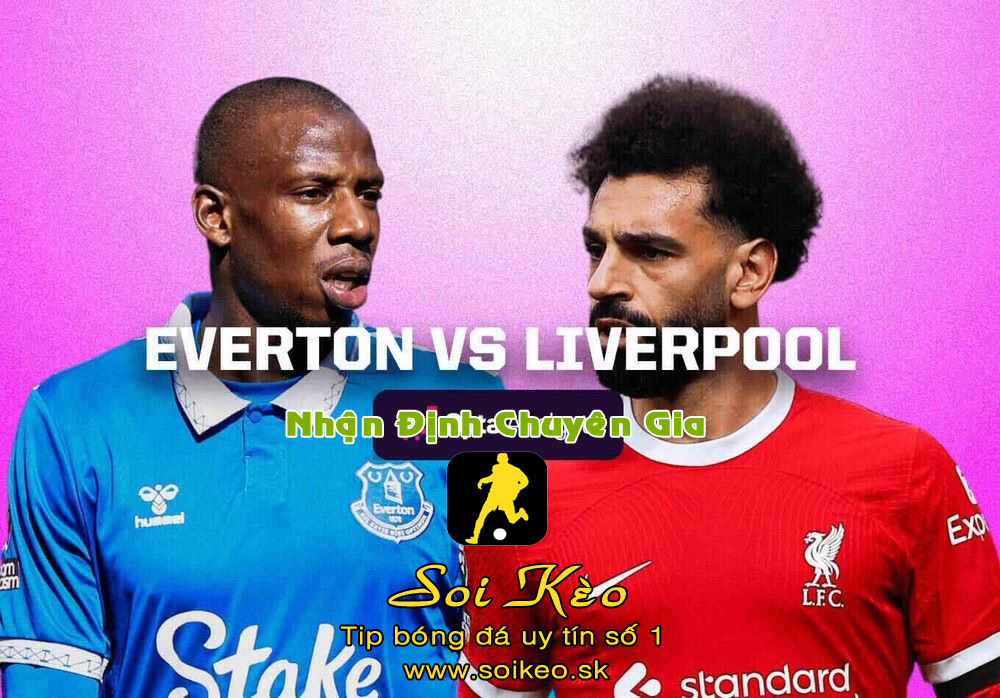 Soi Kèo Everton - Liverpool