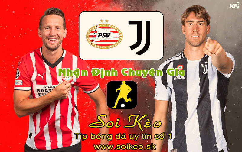 Soi Kèo PSV - Juventus