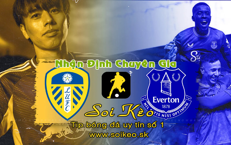 Soi Kèo Leeds - Everton